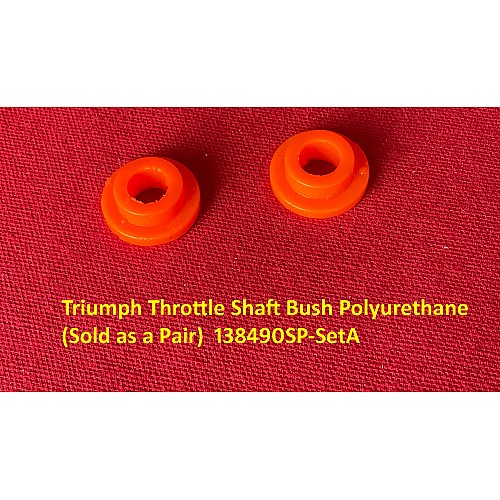 Triumph Throttle Shaft Bush Polyurethane  (Sold as a Pair)  138490SP-SetA Triumph Throttle Shaft Bush Polyurethane  (Sold as a Pair)  138490SP-SetA