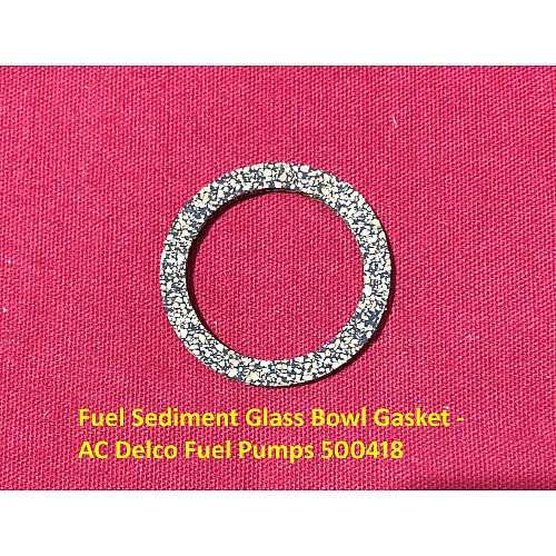 Fuel Sediment Glass Bowl Gasket - AC Delco Fuel Pumps 500418