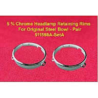 5 3/4 Chrome Headlamp Retaining Rims - For Original Steel Bowl - Pair - 511598A-SetA