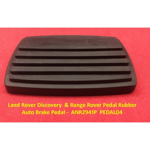 Land Rover Discovery  & Classic Range Rover Pedal Rubber - Auto Brake Pedal -  ANR2941P  PEDAL04